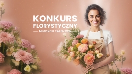 Weź udział w Konkursie Florystycznym Młodych Talentów!