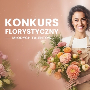 Weź udział w Konkursie Florystycznym Młodych Talentów!