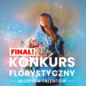 Poznaj Finalistów Konkursu Młodych Talentów Florystycznych!