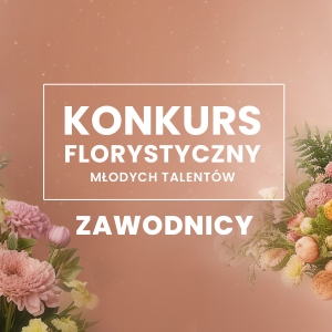 Finał trzeciej edycji Konkursu Florystycznego Młodych Talentów już 23 listopada!