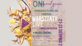 "Oni romantyczni" - warsztaty florystyki ślubnej na żywo z Maciejem Krzusem